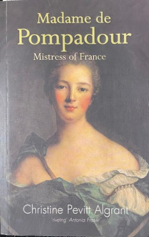 Christine Pevitt Algrant - Madame de Pompadour