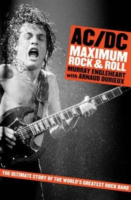 Murray Engleheart / Arnaud Durieux - AC/DC : Maximum Rock n Roll