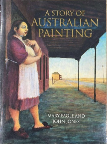 Mary Eagle / John Jones - A Story Of Australian Painting
