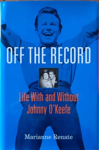 Marianne Renate - Off The Record : Life With & Without Johnny O'Keefe (Hardcover)