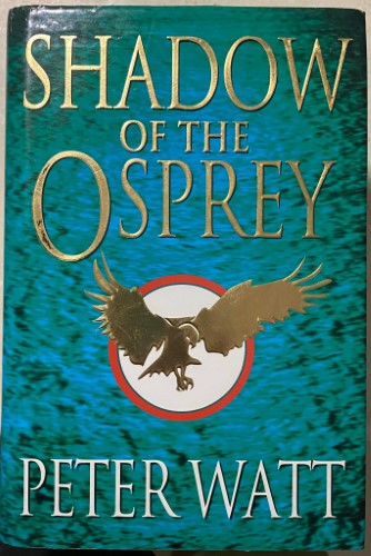 Peter Watt - Shadow Of The Osprey (Hardcover)