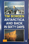 Tim Bowden - Antarctica and Back In Sixty Days