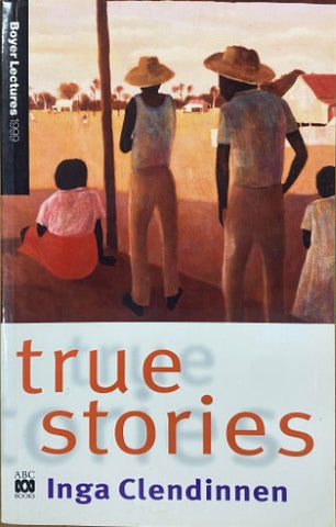 Inga Clendinnen - True Stories