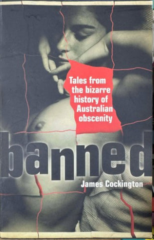 James Cockington - Banned : Tales From The Bizarre History Of Australian Obsenity