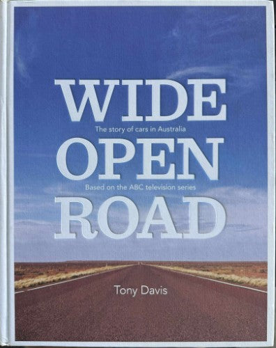 Tony Davis - Wide Open Road : The Story Of Cars In Australia (Hardcover)