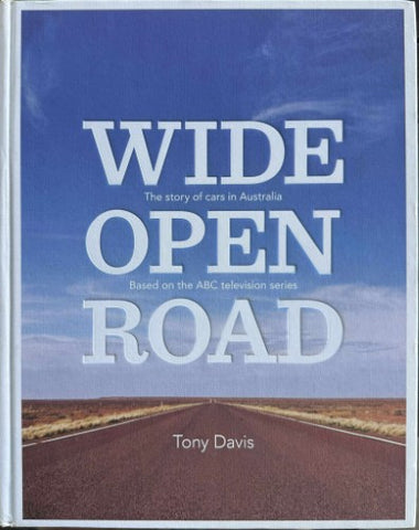 Tony Davis - Wide Open Road : The Story Of Cars In Australia (Hardcover)