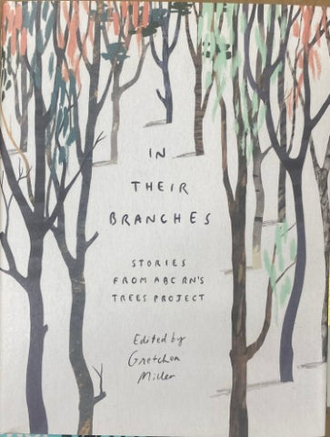 Gretchen Miller - In Their Branches : Stories From ABC's RN Trees Project (Hardcover)