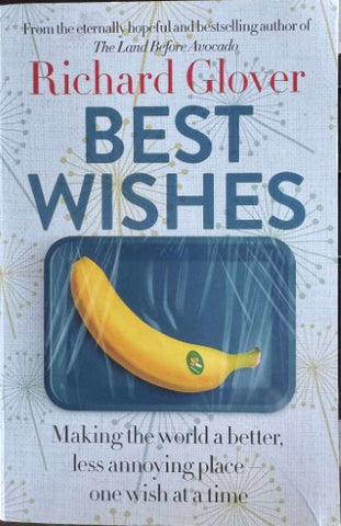 Richard Glover - Best Wishes : Making the World A Better Less Annoying Place