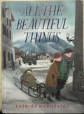 Katrina Nannestad - All The Beautiful Things (Hardcover)