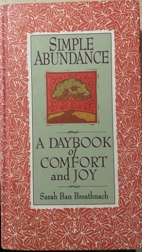 Sarah Ban Breathnach - Simple Abundance : A Daybook Of Comfort & Joy (Hardcover)