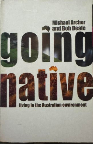 Michael Archer / Bob Beale - Going Native - Living In The Australian Environment