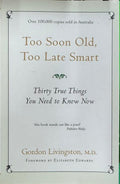 Gordon Livingston - Too Soon Old, too Late Smart