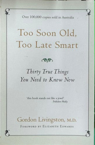 Gordon Livingston - Too Soon Old, too Late Smart