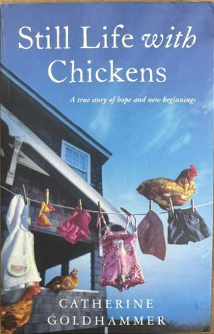 Catherine Goldhammer - Still Life With Chickens