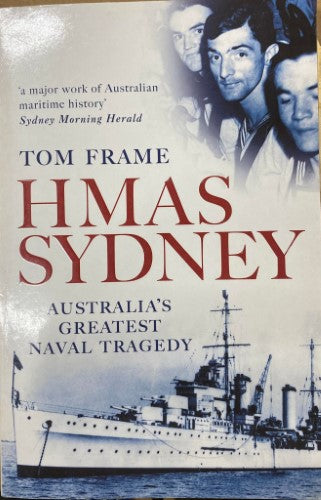 Tom Frame - HMAS Sydney : Australia's Greatest Naval Tragedy