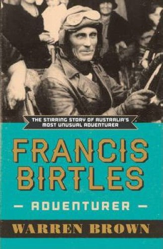 Warren Brown - Francis Birtles : Australian Adventurer