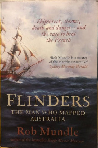 Rob Mundle - Flinders : The Man Who Mapped Australia