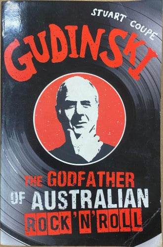 Stuart Coupe - Gudinski : The Godfather Of Australian Rock 'n' Roll