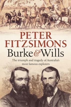 Peter Fitzsimons - Burke & Wills (Hardcover)