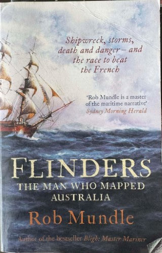 Rob Mundle - Flinders : The Man Who Mapped Australia