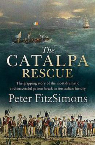 Peter Fitzsimons - The Catalpa Rescue