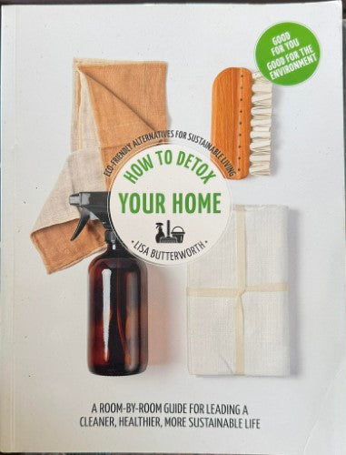 Lisa Butterworth - How To De-Tox Your Home