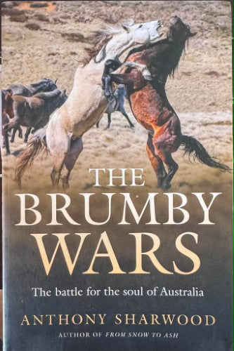 Anthony Sharwood - The Brumby Wars : The Battle For The Soul Of Australia
