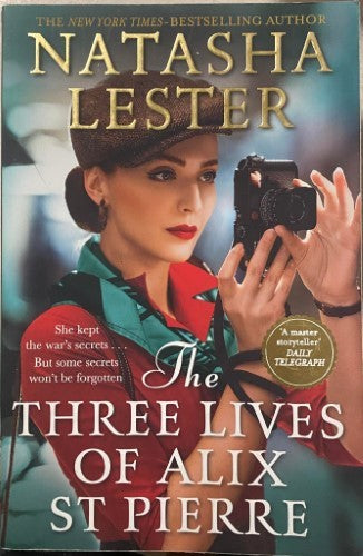 Natasha Lester - The Three Lives Of Alix St Pierre