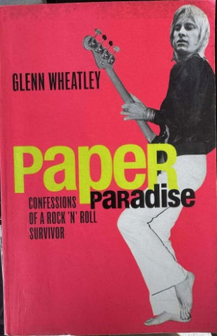 Glenn Wheatley - Paper Paradise : Confessions Of A Rock 'n' Roll Survivor