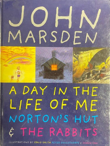 Shaun Tan / John Marsden - Collection : A Day In The Life Of Me / Norton's Hut/ The Rabbits (Hardcover)