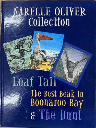 Narelle Oliver - Collection : Leaf Tail / The Best Beak In Bonnaroo Bay / The Hunt (Hardcover)