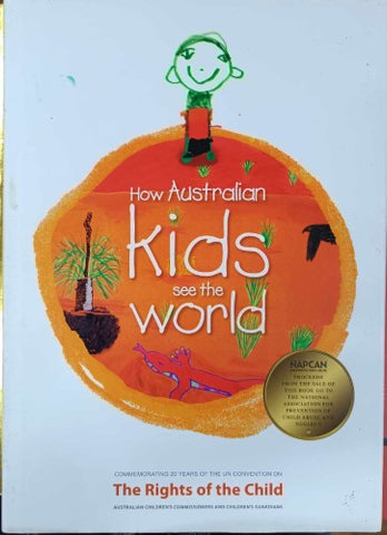 How Australian Kids See The World : Commemorating 20 Years Of The UN Convention Of The Rights Of The Child (Hardcover)