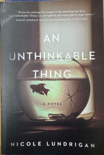 Nicole Lundrigan - An Unthinkable Thing