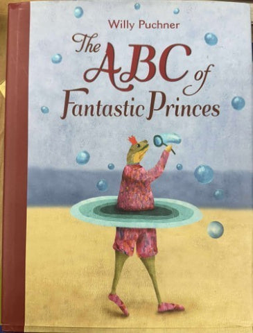 Willy Puchner - The ABC Of Fantastic Princes (Hardcover)