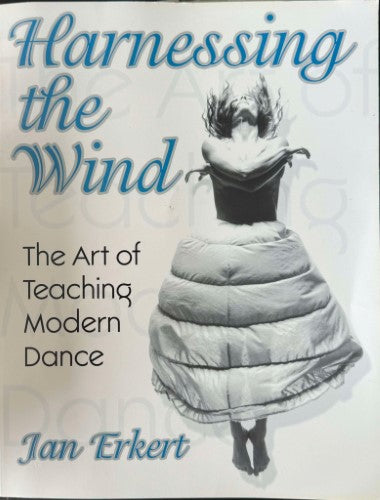 Jan Erkert - Harnessing The Wind : The Art Of Teaching Modern Dance