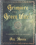Ann Moura - Grimoire For The Green Witch : A Complete Book Of Shadows
