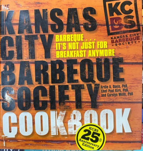 Ardie Davis / Paul Kirk / Carolyn Wells - The Kansas City Barbeque Society Cookbook (Hardcover)