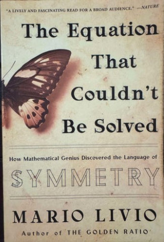 Mario Livio - The Equation That Couldn't Be Solved : How A Mathmatical Genius Discovered Symmetry