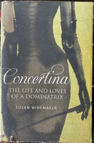 Susan Winemaker - Concertina : The Life & Loves Of A Dominatrix (Hardcover)