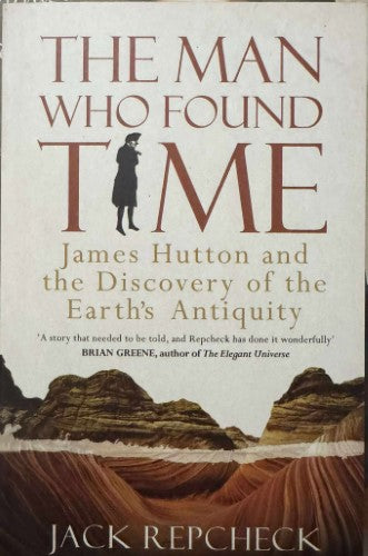 Jack Repcheck - The Man Who Found Time - James Hutton & The Discovery Of The Earth's Antiquity