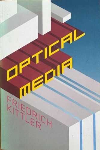 Friedrich Kittler - Optical Media