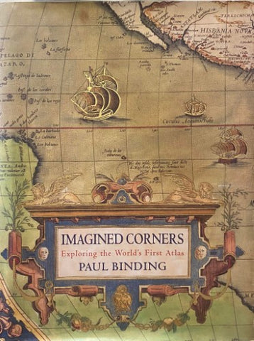 Paul Binding - Imagined Corners : Exploring The Worlds First Atlas