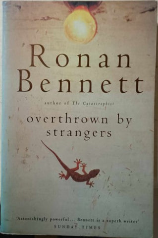 Ronan Bennett - Overthrown By Strangers