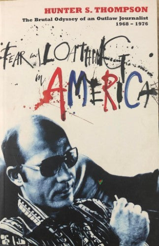 Hunter S. Thompson - Fear and Loathing In America