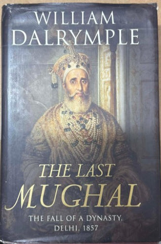 William Dalrymple - The Last Mughal (Hardcover)