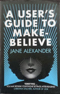 Jane Alexander - A User's Guide To Make Believe