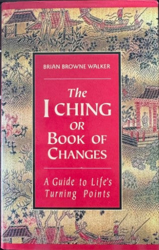 Brian Browne Walker - The I Ching or A Book Of Changes (Hardcover)