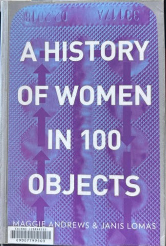 Maggie Andrews / Janis Lomas - A History Of Women In 100 Objects