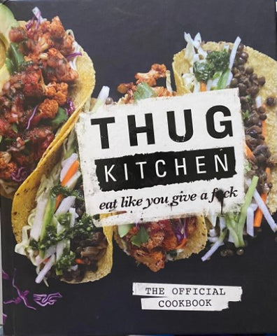 Thug Kitchen - Eat Like You Give A F*ck (Hardcover)