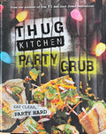 Thug Kitchen - Thug Kitchen Party Grub (Hardcover)